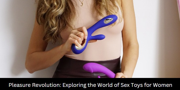 Pleasure Revolution: Exploring the World of Sex Toys for Women